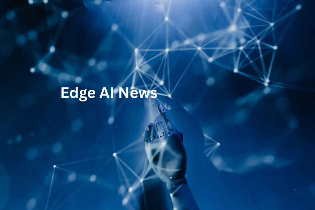 Edge AI News: Latest Developments, Chips, Robotics and Industry Trends in 2026 Edge AI News