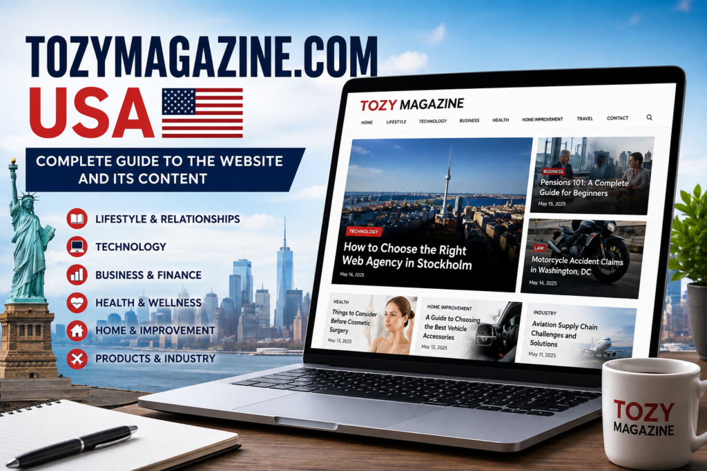 Tozymagazine.com USA: Complete Guide to the Website and Its Content Tozymagazine.com USA