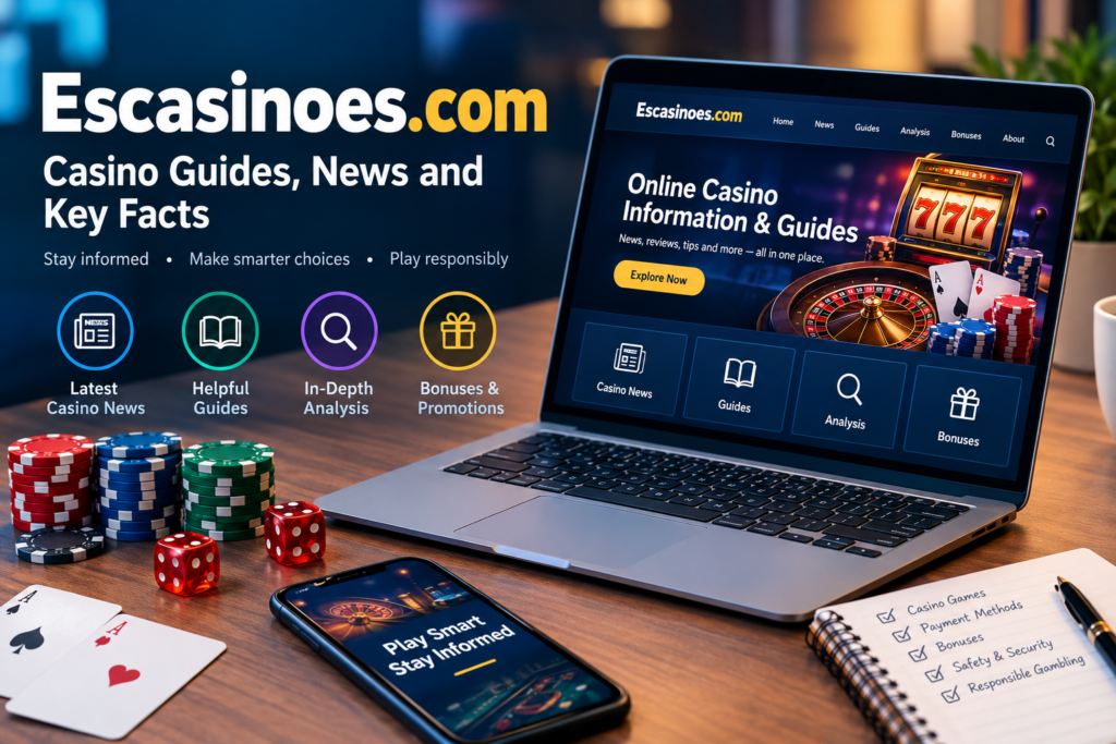 Escasinoes.com: Casino Guides, News, and Key Facts Escasinoes.com